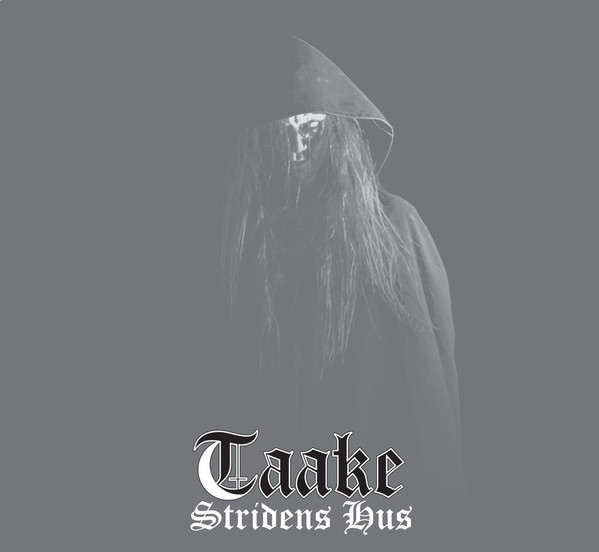 TAAKE - Stridens Hus taake - stridens hus