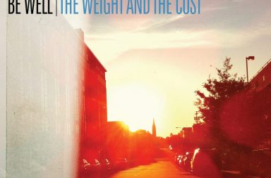 BE WELL - The Weight And The Cost