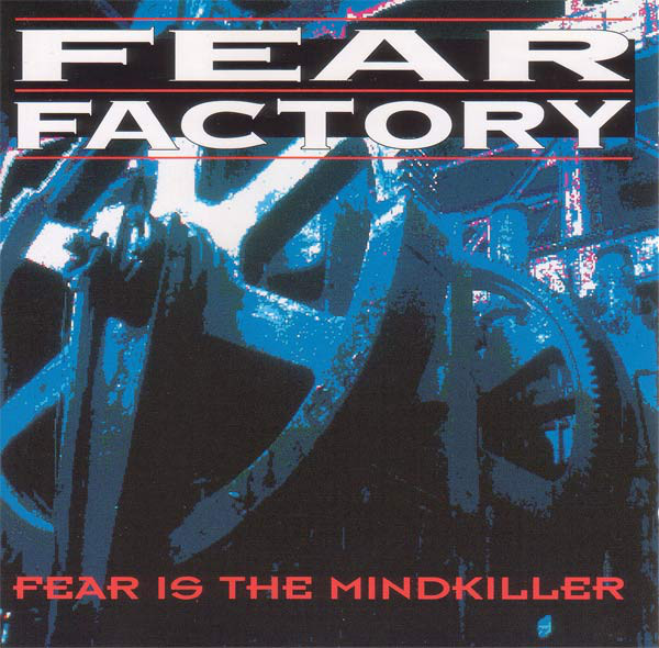 FEAR FACTORY - Fear Is The Mindkiller