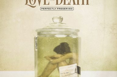 LOVE AND DEATH - Perfectly Preserved