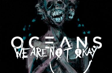 OCEANS - We Are Nøt Okay