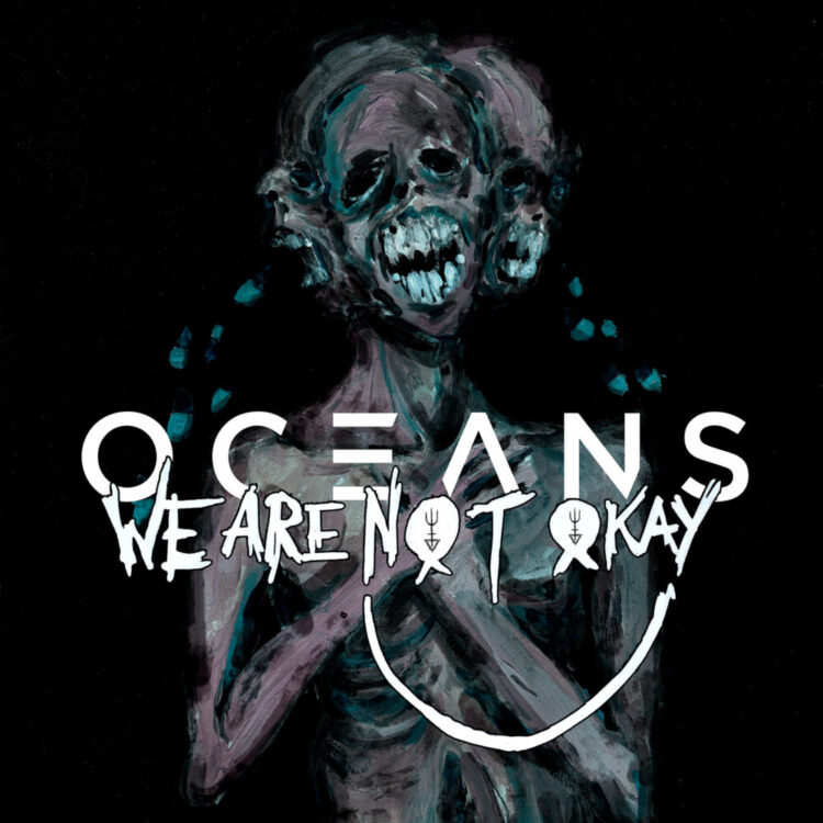 OCEANS - We Are Nøt Okay