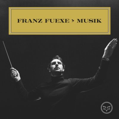 FRANZ FUEXE - > Musik