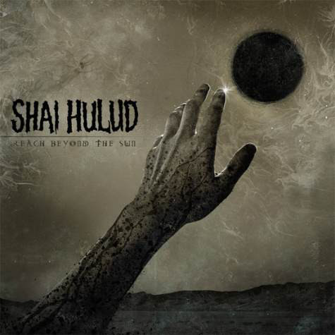 SHAI HULUD - Reach Beyond The Sun