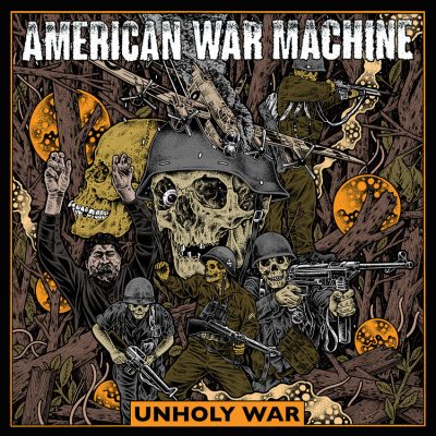 AMERICAN WAR MACHINE - Unholy War