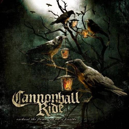 CANNONBALL RIDE - Enchant The Flame And Let It Breathe