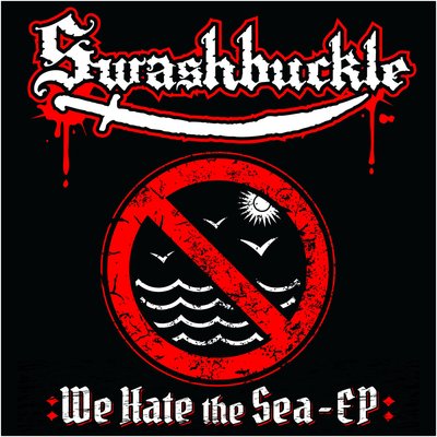 SWASHBUCKLE - We Hate The Sea