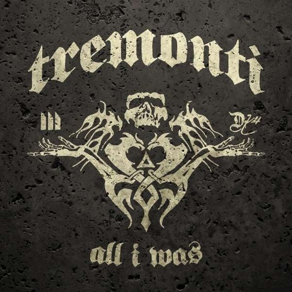 TREMONTI - All I Was