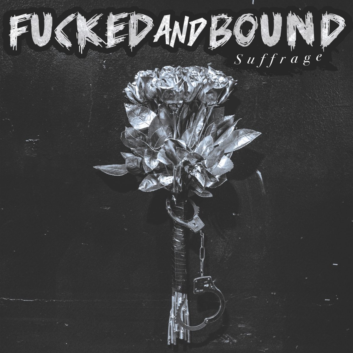 FUCKED AND BOUND - Suffrage