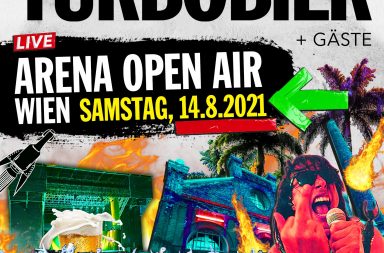 TURBOBIER - Live in der Arena Wien Samstag 14.08. 2021