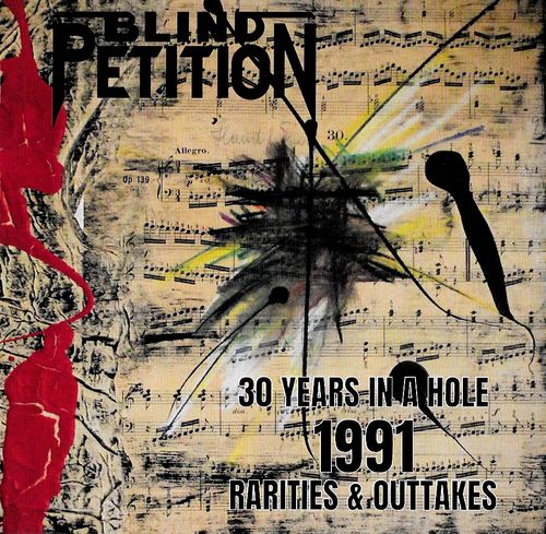 BLIND PETITION - 30 Years In A Hole: 1991 Rarities & Outtakes