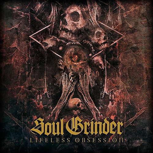 SOUL GRINDER - Lifeless Obsession