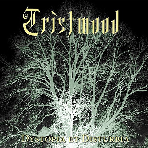 TRISTWOOD - Dystopia Et Disturbia MMXXI