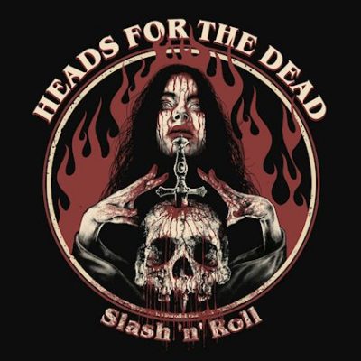 HEADS FOR THE DEAD - Slash 'N' Roll