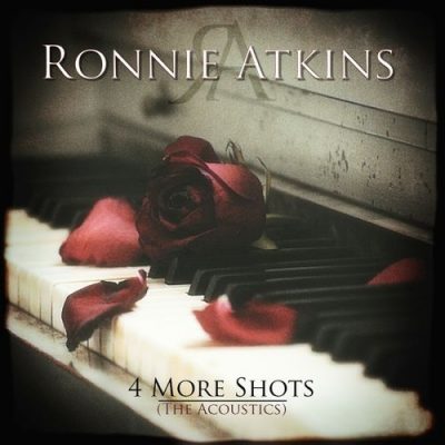 RONNIE ATKINS - 4 More Shots (The Acoustics)