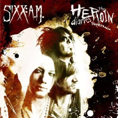 SIXX:AM - The Heroin Diaries