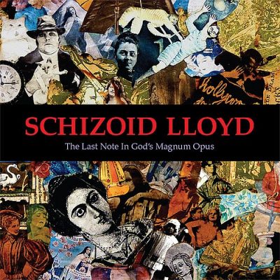 SCHIZOID LLOYD - The Last Note In God’s Magnum Opus