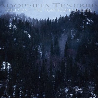 ADOPERTA TENEBRIS - Oblivion : The Forthcoming Ends