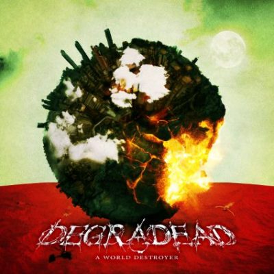 DEGRADEAD - A World Destroyer