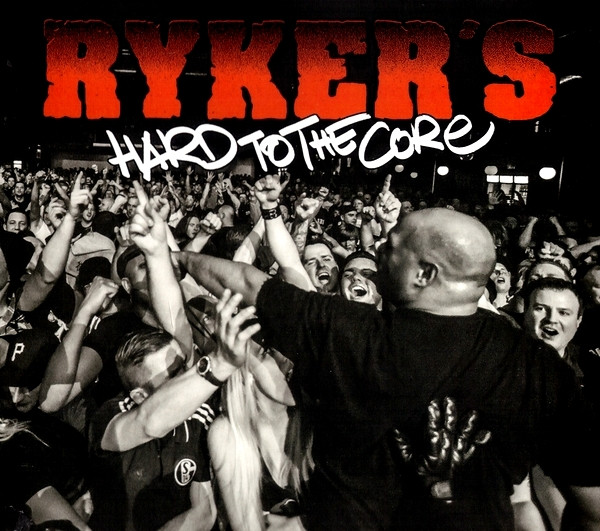 RYKER'S - Hard To The Core