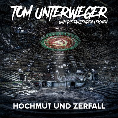 TOM UNTERWEGER UND DIE TANZENDEN LEICHEN- Hochmut und Zerfall