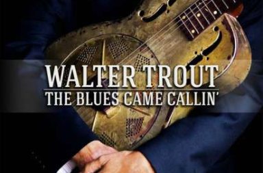 WALTER TROUT - The Blues Came Callin