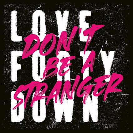 LOVE FORTY DOWN - Don't Be A Stranger