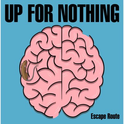 UP FOR NOTHING - Escape Routes