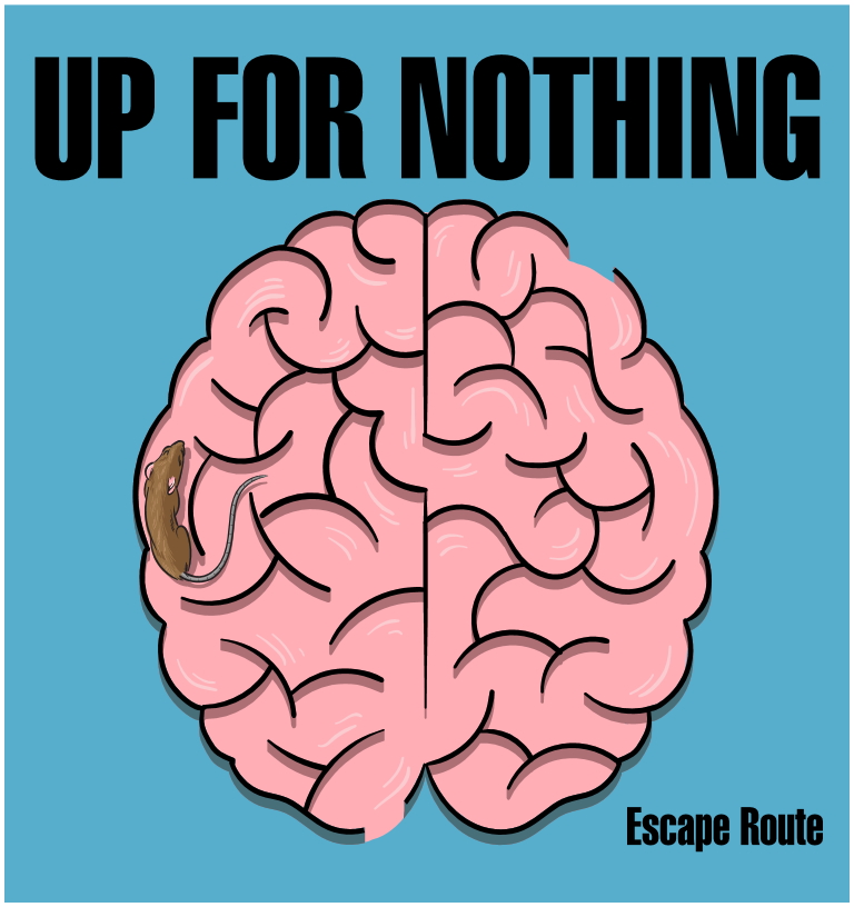 UP FOR NOTHING - Escape Routes