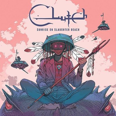 CLUTCH - Kündigen neues Album "Sunrise On Slaughter Beach"