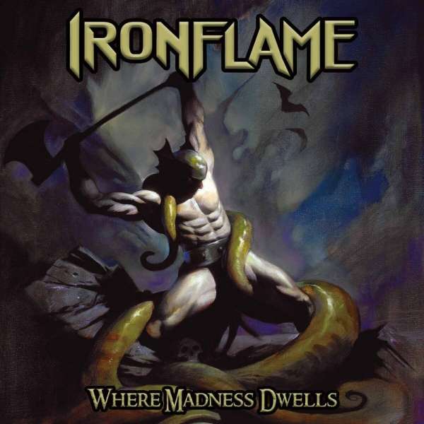 IRONFLAME - Where Madness Dwells