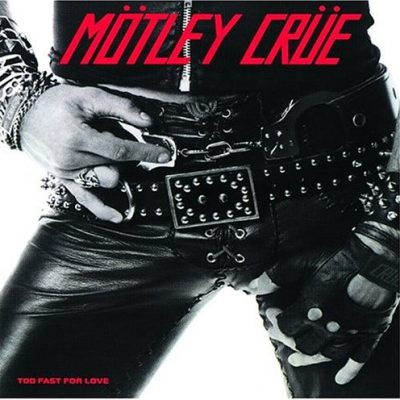 MÖTLEY CRÜE - Too Fast For Love