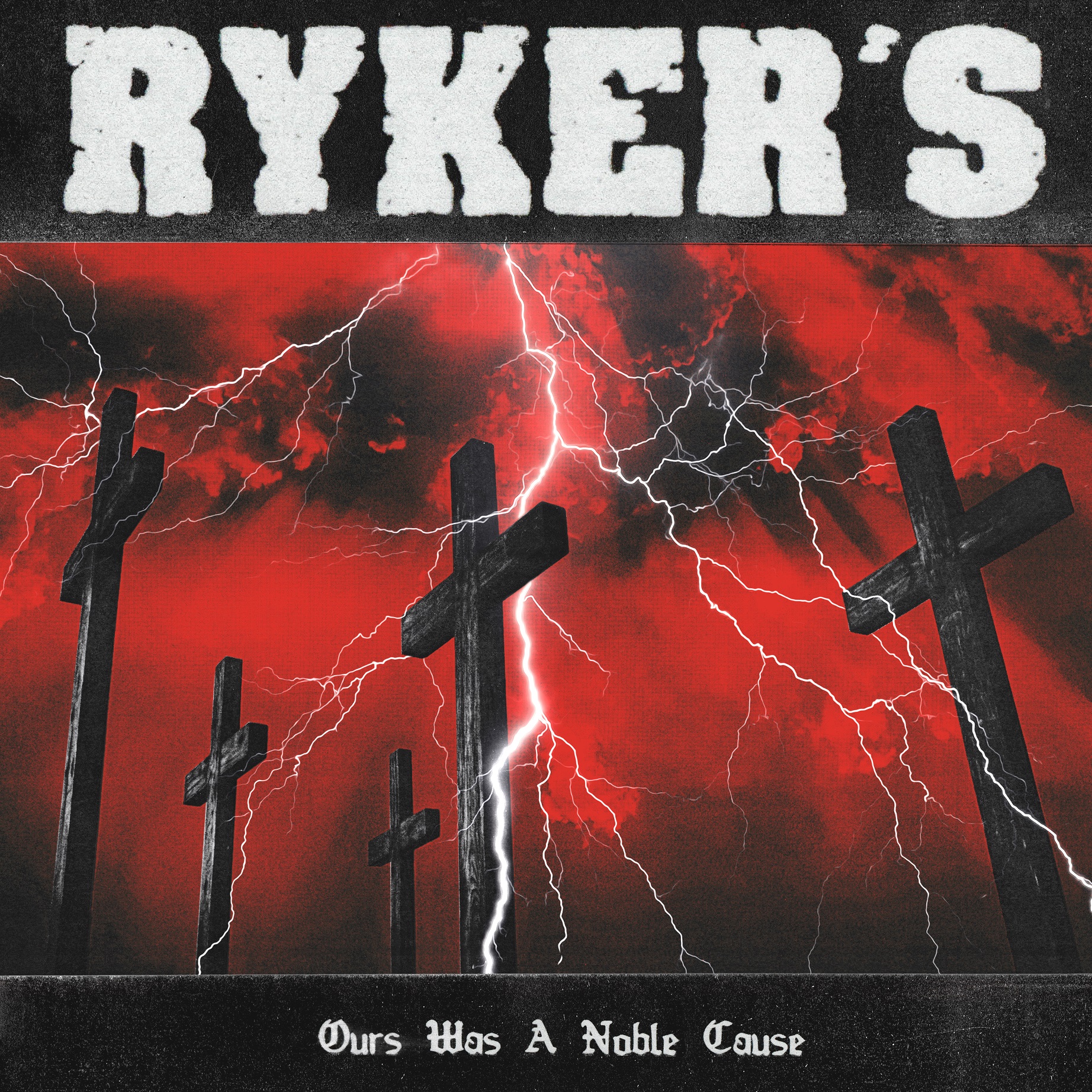 RYKER'S - Ours Was A Noble Cause