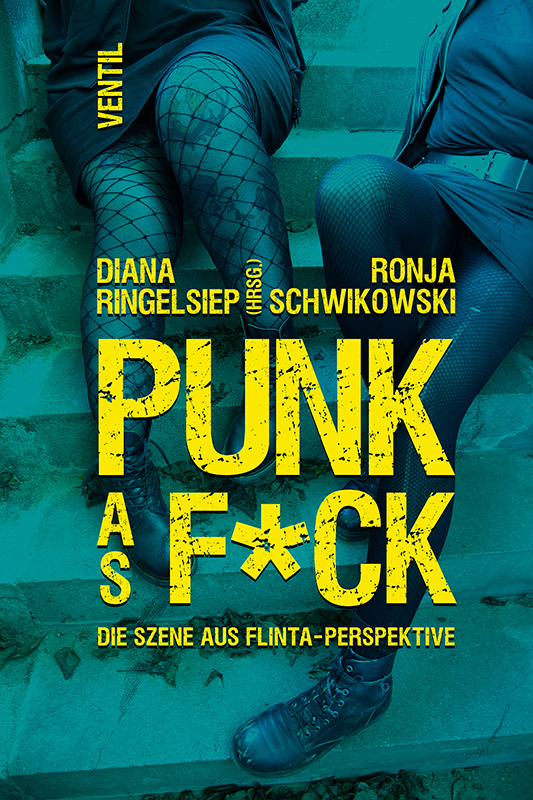 PUNK AS F*CK - Die Szene aus Flinta-Perspektive