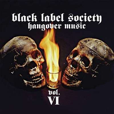 BLACK LABEL SOCIETY - Hangover Music Vol. VI