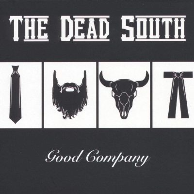 THE DEAD SOUTH - Good Company