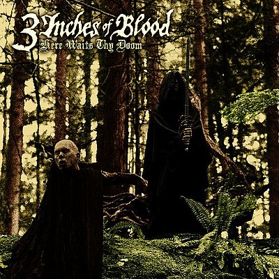 3 INCHES OF BLOOD - Here Waits Thy Doom