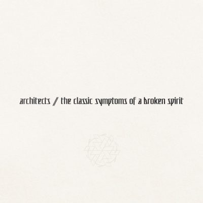 ARCHITECTS – The Classic Symptoms Of A Broken Spirit