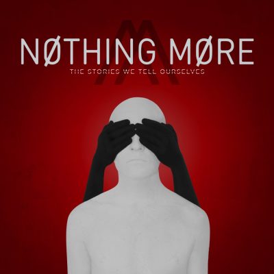 NOTHING MORE - The Stories We Tell Ourself