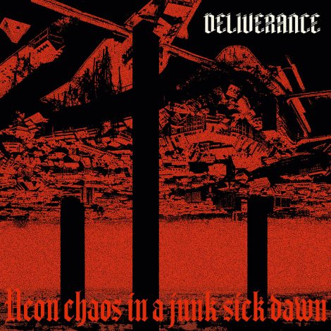DELIVERANCE – Neon Chaos In A Junk-Sick Dawn
