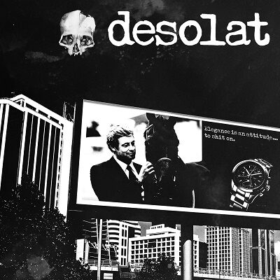 DESOLAT - Elegance Is An Attitude... To Shit On.