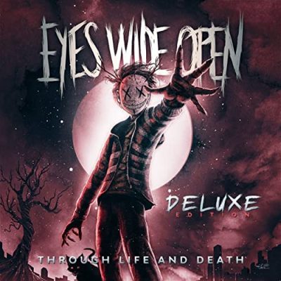 EYES WIDE OPEN – Through Life And Death (Deluxe)