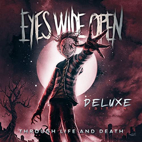 EYES WIDE OPEN – Through Life And Death (Deluxe)