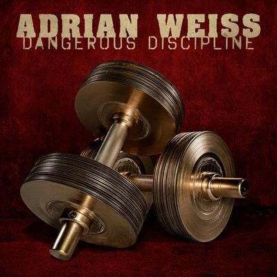 ADRIAN WEISS – Dangerous Discipline