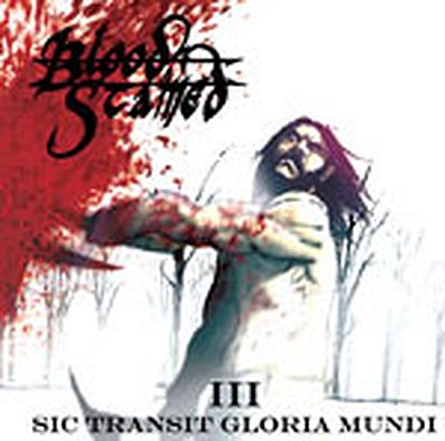 BLOOD STAINED - III Sic Transit Gloria Mundi