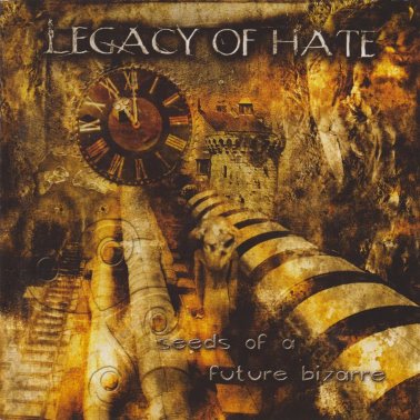 LEGACY OF HATE - Seeds Of A Future Bizarre