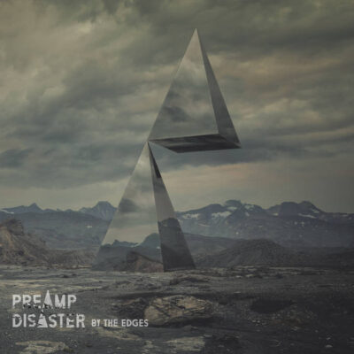 PREAMP DISASTER - By The Edges