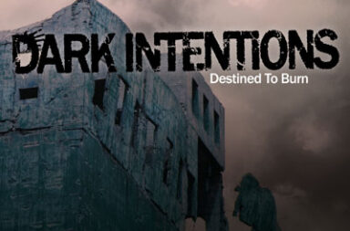 DARK INTENTIONS - Destined To Burn