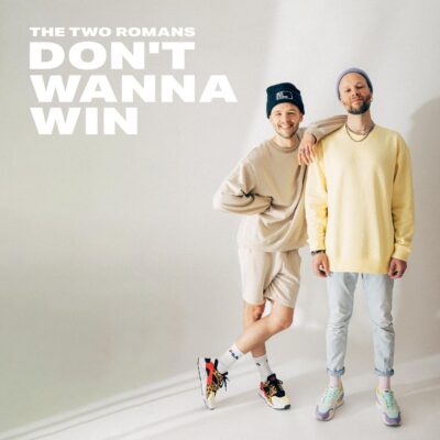 THE TWO ROMANS - Don't Wanna Win