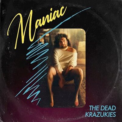 THE DEAD KRAZUKIES - Gehen mit neuem Cover-Track "Maniac" hart zur Sache